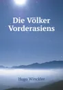 Die Volker Vorderasiens - Hugo Winckler