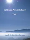 Schillers Personlichkeit. Theil 1 - M.F. Hecker, Julius Petersen