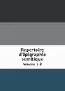 Repertoire d.epigraphie semitique. Volume 1-2 - Jean-Baptiste Chabot