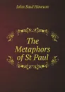 The Metaphors of St Paul - John Saul Howson