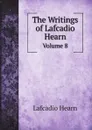 The Writings of Lafcadio Hearn. Volume 8 - Lafcadio Hearn