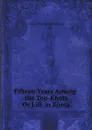 Fifteen Years Among the Top-Knots Or Life in Korea - Lillias Horton Underwood