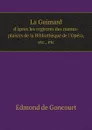 La Guimard. d.apres les registres des menus-plaisirs de la Bibliotheque de l.Opera, etc., etc - Edmond de Goncourt