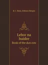 Lebor na huidre. Book of the dun cow - R.I. Best, Osborn Bergin