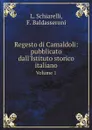 Regesto di Camaldoli: pubblicato dall.Istituto storico italiano. Volume 1 - L. Schiarelli