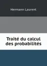 Traite du calcul des probabilites - Hermann Laurent