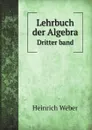 Lehrbuch der Algebra. Dritter band - Heinrich Weber