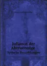 Julianos der Abtruennige. Syrische Erzaehlungen - Emperor of Rome Julian