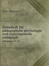 Zeitschrift fur padagogische psychologie und experimentelle padagogik. Jahrgang 21-22 - Ernst Meumann