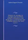 Histoire du Canada, et voyages que les Freres mineurs recollects y ont faicts pour la conversion des infideles depuis l.an 1615. Volume 2 - Gabriel Sagard Theodat