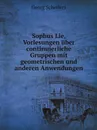 Sophus Lie, Vorlesungen uber continuierliche Gruppen mit geometrischen und anderen Anwendungen - Georg Scheffers