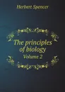 The principles of biology. Volume 2 - Герберт Спенсер