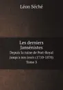 Les derniers Jansenistes. Depuis la ruine de Port-Royal jusqu.a nos jours (1710-1870). Tome 3 - Léon Séché