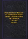 Documentary history of the Constitution of the United States of America. 1786-1870. Volume 4 - United States. Bureau of Rolls and Library