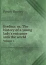Evelina: or, The history of a young lady.s entrance into the world. Volume 1 - Fanny Burney