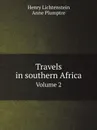 Travels in southern Africa. Volume 2 - Henry Lichtenstein, Anne Plumptre