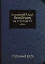 Immanuel Kant.s Grundlegung. zur metaphysik der sitten - Immanuel Kant