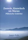 Zwewle, Knowloch un Marau. Pfalzische Gedichte - Lorenz Rohr