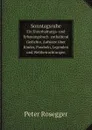 Sonntagsruhe. Ein Unterhaltungs- und Erbauungsbuch  enthaltend Gedichte, Aufsatze uber Kinder, Parabeln, Legenden und Weltbetrachtungen - Peter Rosegger