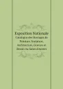 Exposition Nationale. Catalogue des Ouvrages de Peinture, Sculpture, Architecture, Gravure et Dessin Au Salon d.Anvers - Antwerp