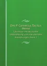 Des P. Cornelius Tacitus Werke. Lateinisch mit deutscher Uebersetzung und erlauternden Anmerkungen. Band 2 - Cornelius Tacitus, Wilhelm Boetticher