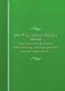 Des P. Cornelius Tacitus Werke. Lateinisch mit deutscher Uebersetzung und erlauternden Anmerkungen. Band 1 - Cornelius Tacitus, Wilhelm Boetticher