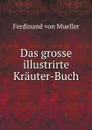 Das grosse illustrirte Krauter-Buch - Ferdinand von Mueller