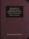 Benedicti de Spinoza Opera philosophica omnia. Edidit et praefationem adjecit A. Gfroerer - Benedictus de Spinoza