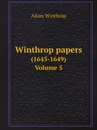 Winthrop papers. (1645-1649). Volume 5 - Adam Winthrop