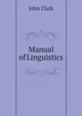 Manual of Linguistics - John Clark