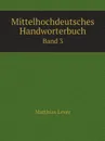 Mittelhochdeutsches Handworterbuch. Band 3 - Matthias Lexer