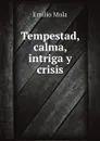 Tempestad, calma, intriga y crisis - Emilio Mola