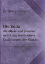 Die Edda. die altere und jungere nebst den mythischen Erzahlungen der Skalda - Karl Simrock