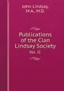 Publications of the Clan Lindsay Society. vol. 2 - John Lindsay