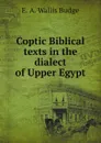 Coptic Biblical texts in the dialect of Upper Egypt - E.A. Wallis Budge
