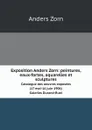 Exposition Anders Zorn: peintures, eaux-fortes, aquarelles et sculptures. Catalogue des oeuvres exposees (17 mai-16 juin 1906). Galeries Durand-Ruel - Anders Zorn