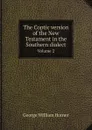 The Coptic version of the New Testament in the Southern dialect. Volume 2 - George William Horner