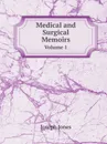 Medical and Surgical Memoirs. Volume 1 - Joseph Jones