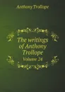 The writings of Anthony Trollope. Volume 24 - Trollope Anthony