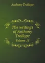 The writings of Anthony Trollope. Volume 15 - Trollope Anthony