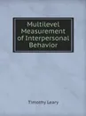 Multilevel Measurement of Interpersonal Behavior - Timothy Leary