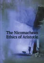 The Nicomachean Ethics of Aristotle - Аристотель