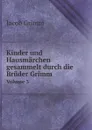 Kinder und Hausmarchen gesammelt durch die Bruder Grimm. Volume 3 - Jacob Grimm