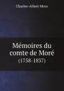 Memoires du comte de More. (1758-1837) - Charles-Albert More