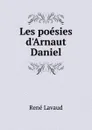 Les poesies d.Arnaut Daniel - René Lavaud