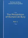 The Philobiblon of Richard de Bury. Part 1 - Richard de Bury, Andrew Fleming West