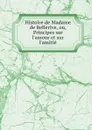 Histoire de Madame de Bellerive, ou, Principes sur l'amour et sur l'amitie - François-Jacques-Maximilien de Chastenet Puységur