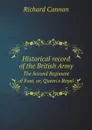 Historical record of the British Army. The Second Regiment of Foot, or, Queen's Royal - Cannon Richard