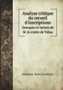 Analyse critique du recueil d'inscriptions. Grecques et latines de M. le comte de Vidua - Antoine-Jean Letronne