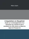 L'inquisition en Dauphine. etude sur le developpement et la repression de l'heresie et de la sorcellerie du XIVe siecle au debut du regne de Francois Ier - Marx Jean